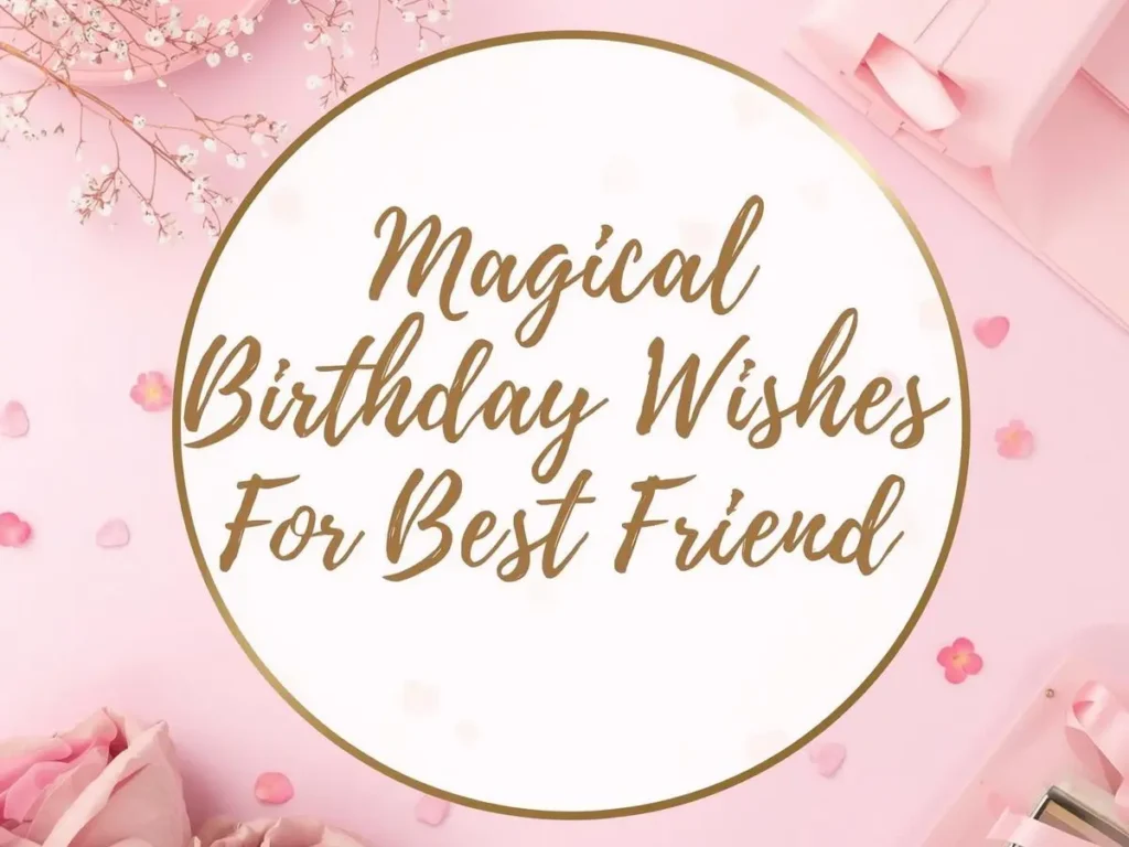 Magical Birthday Wishes For Best Friend