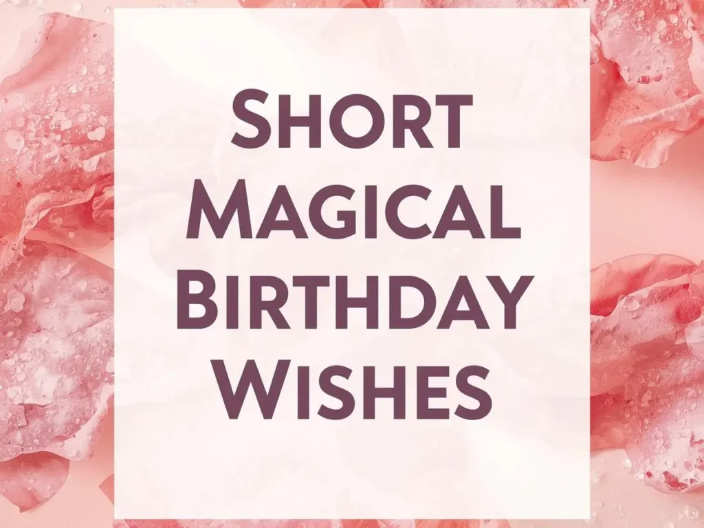 Short Magical Birthday Wishes
