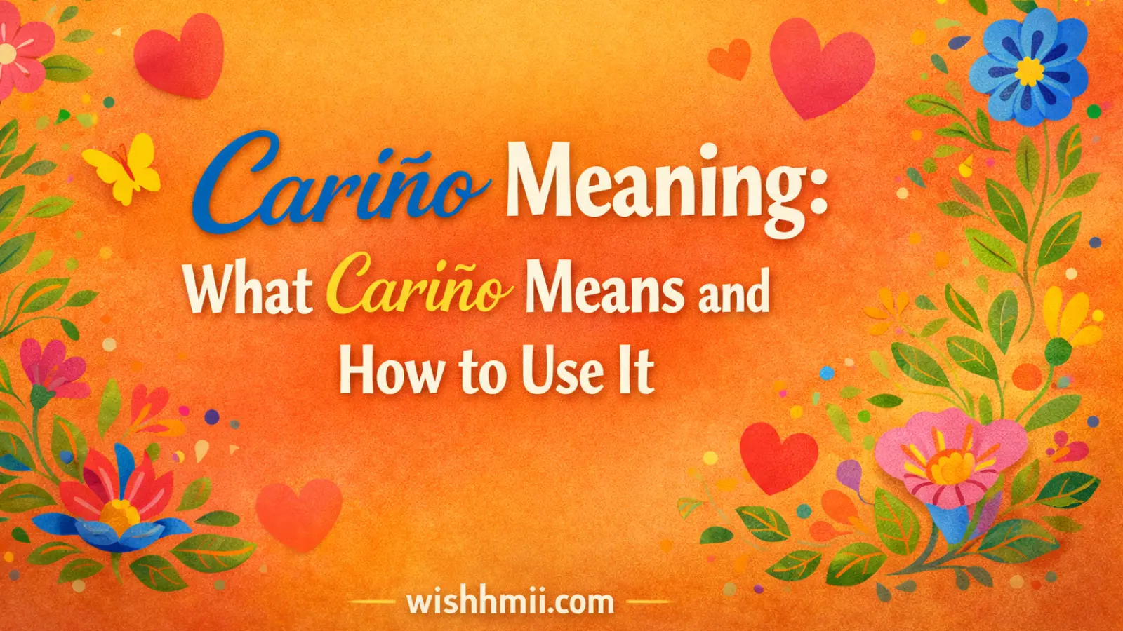 Carino Meaning: What Cariño Means and How to Use It