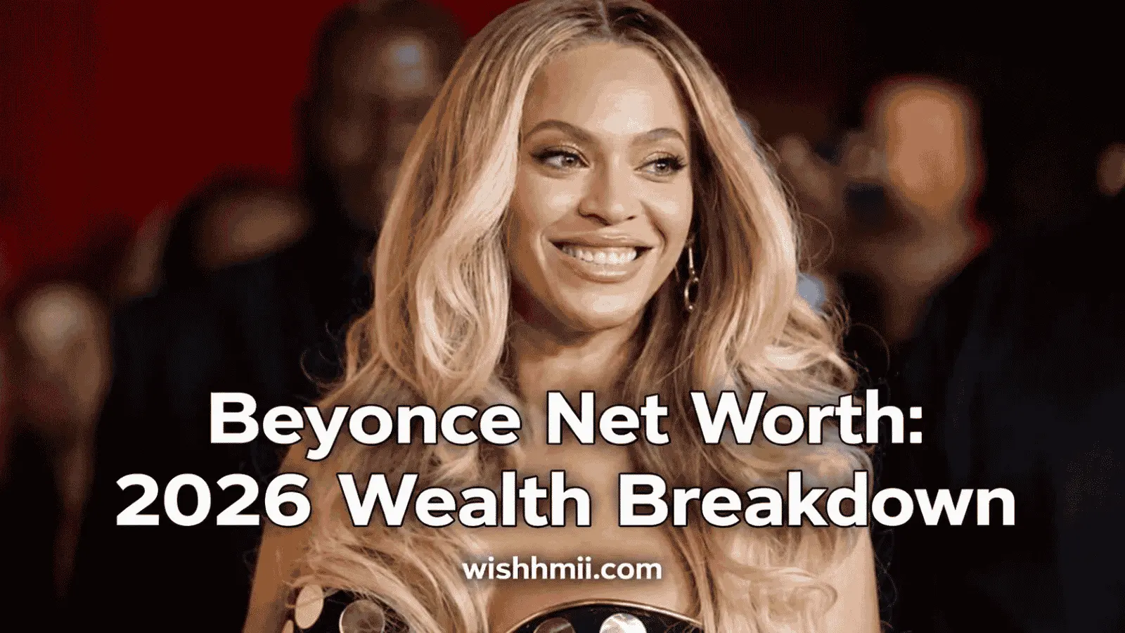 Beyonce Net Worth: 2026 Wealth Breakdown