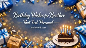 Birthday Wishes for Brother That Feel Personal