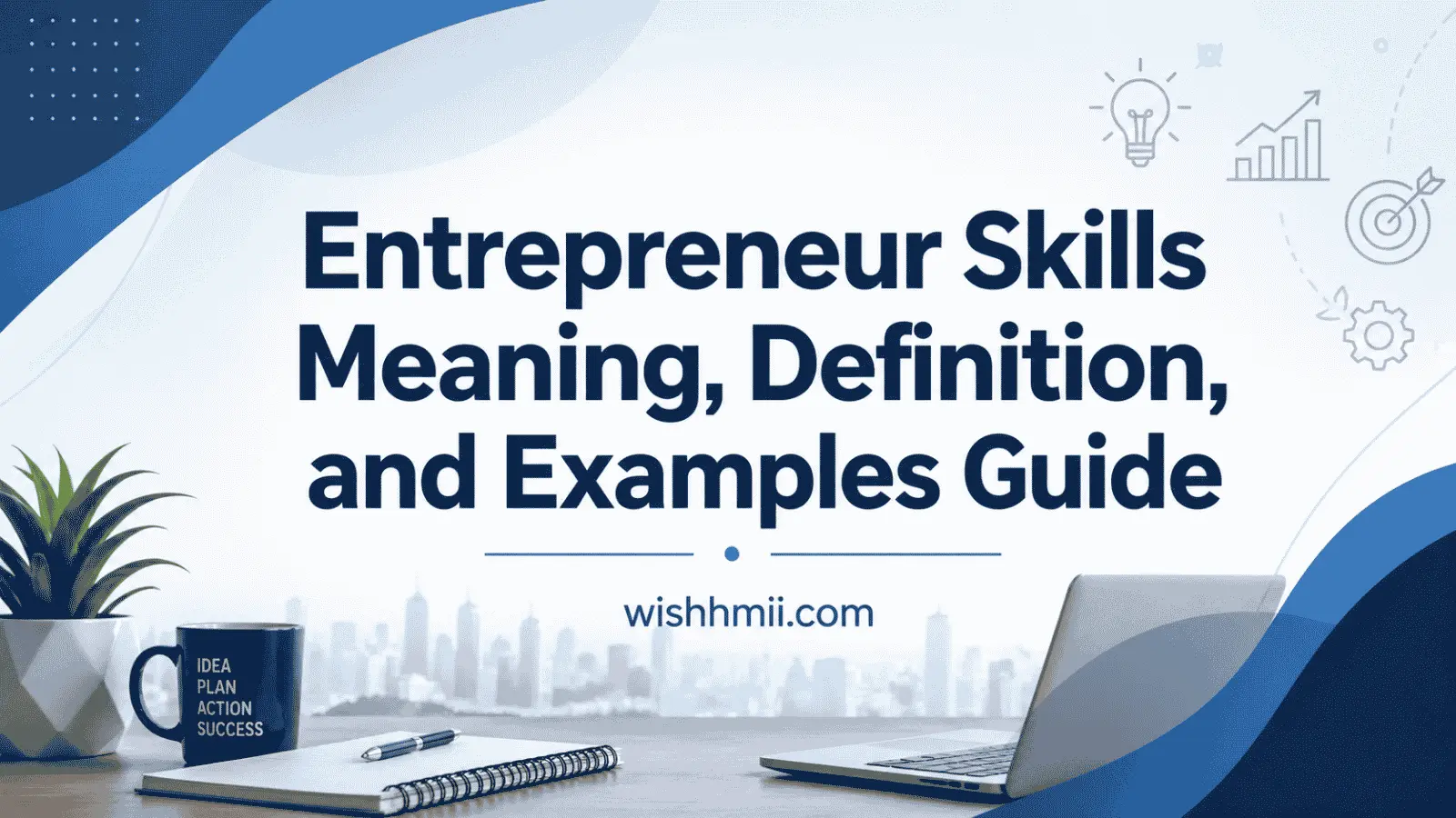 Entrepreneur Skills Meaning, Definition, and Examples Guide