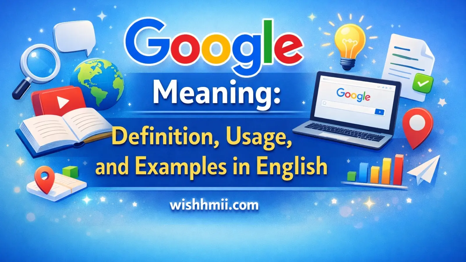 Google Meaning: Definition, Usage, and Examples in English