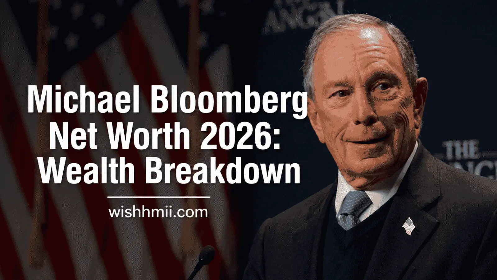 Michael Bloomberg Net Worth 2026: Wealth Breakdown