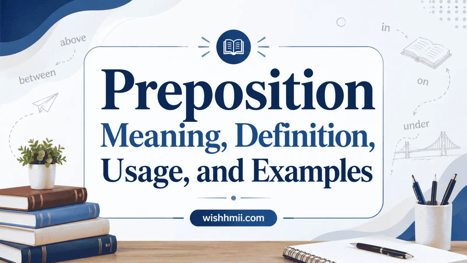 Preposition Meaning, Definition, Usage, and Examples