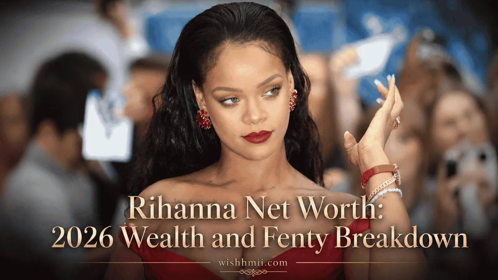 Rihanna Net Worth: 2026 Wealth and Fenty Breakdown
