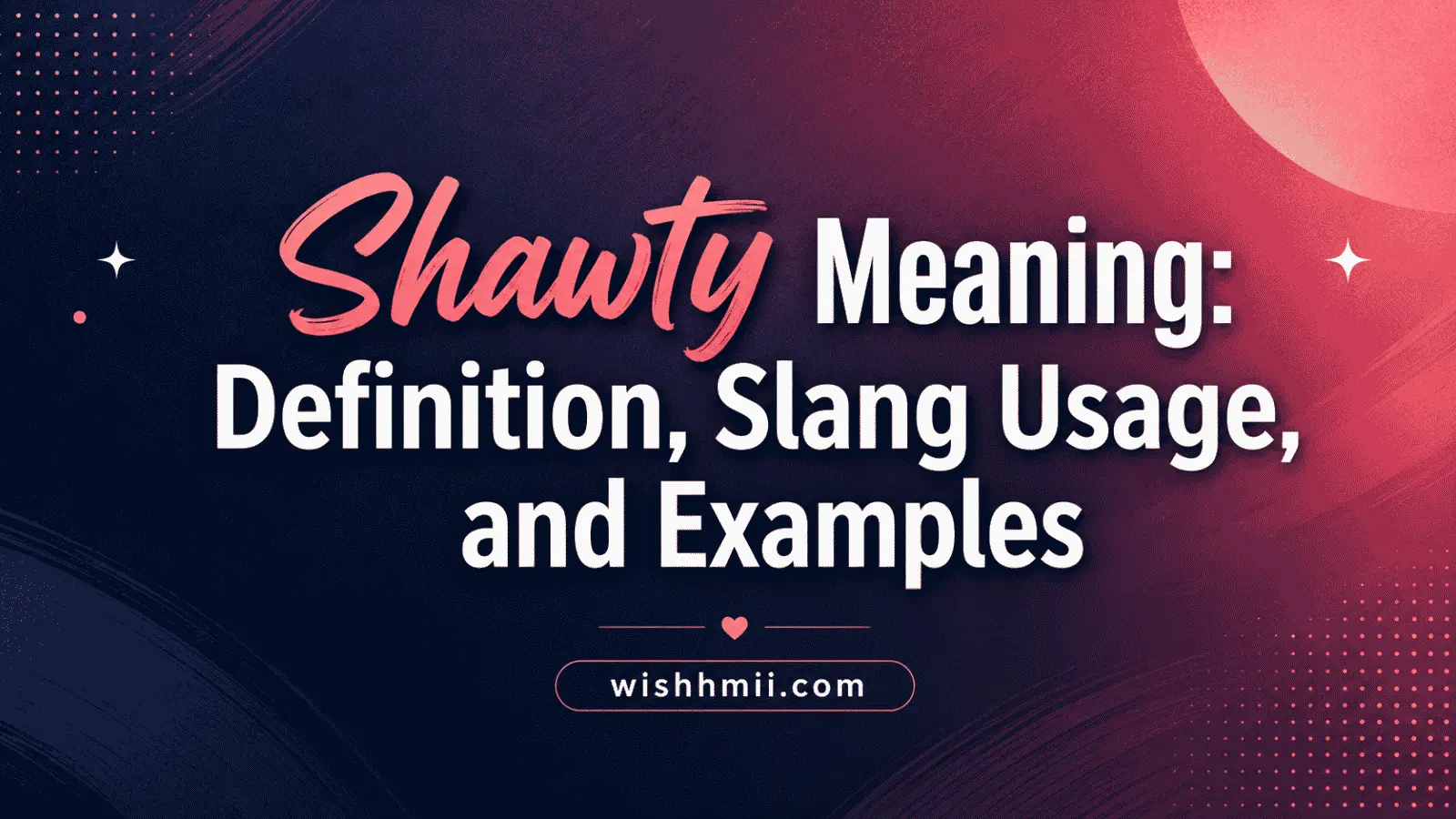 Shawty Meaning: Definition, Slang Usage, and Examples