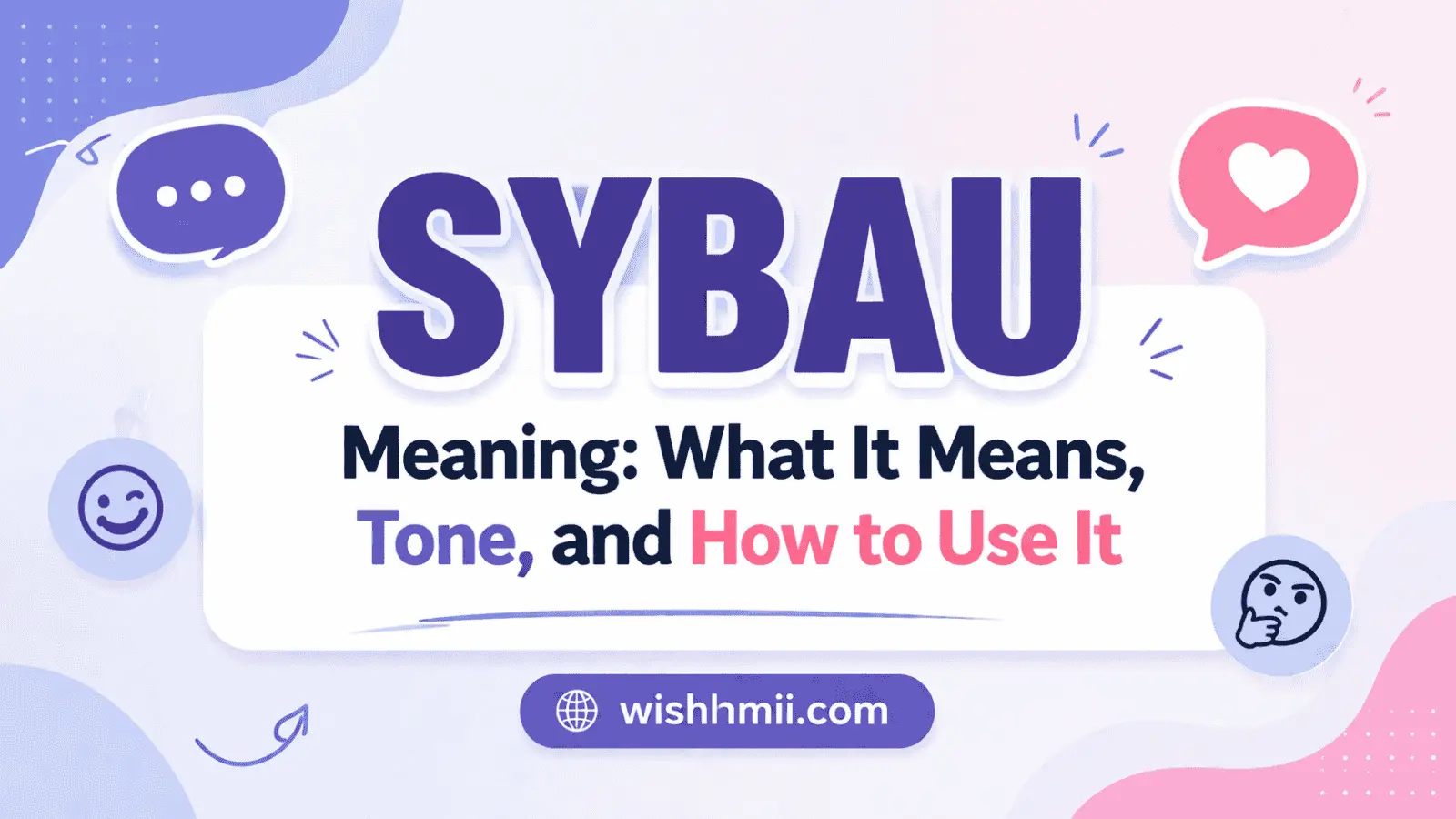 SYBAU Meaning: What It Means, Tone, and How to Use It