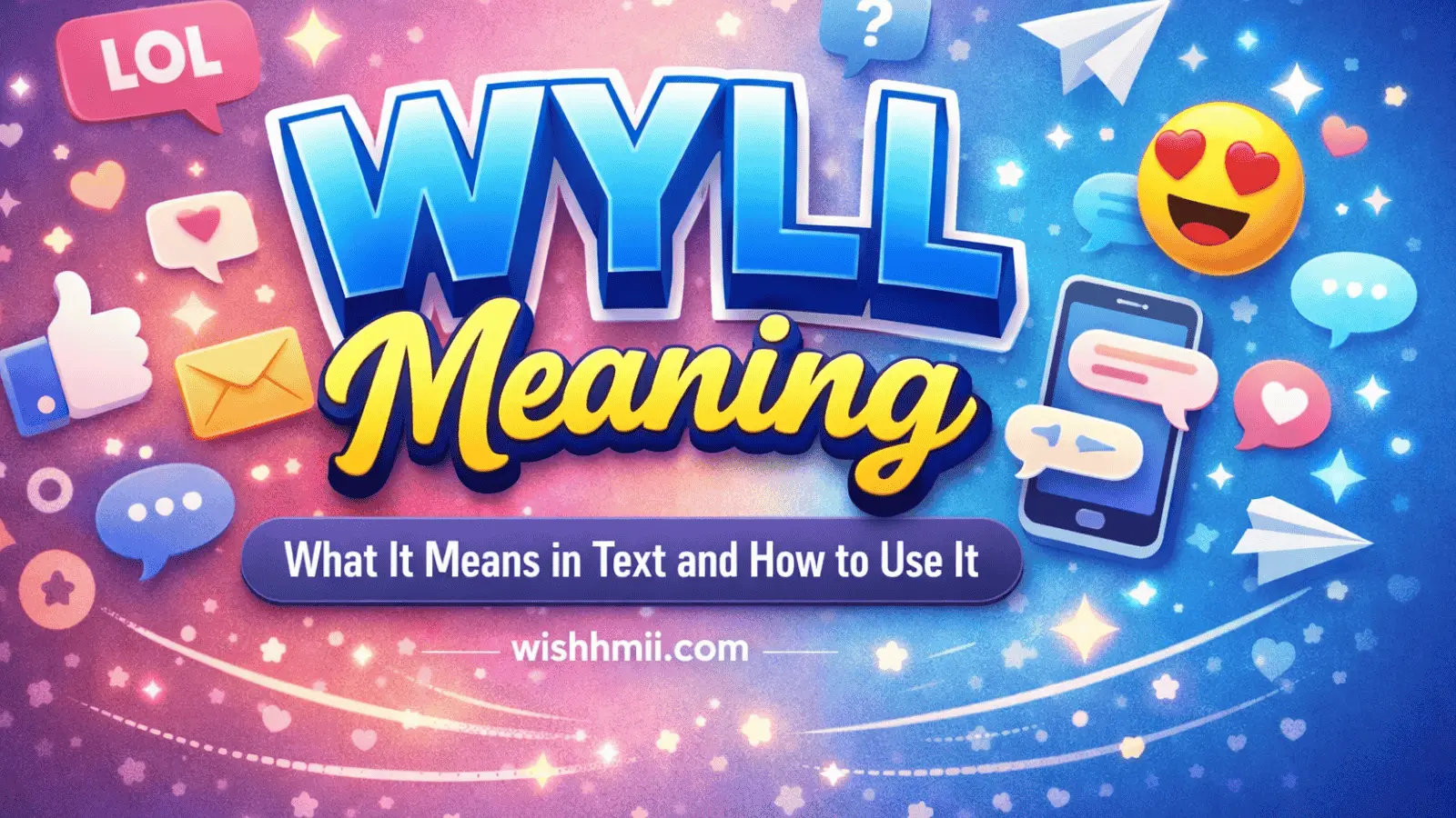 WYLL Meaning: What It Means in Text and How to Use It