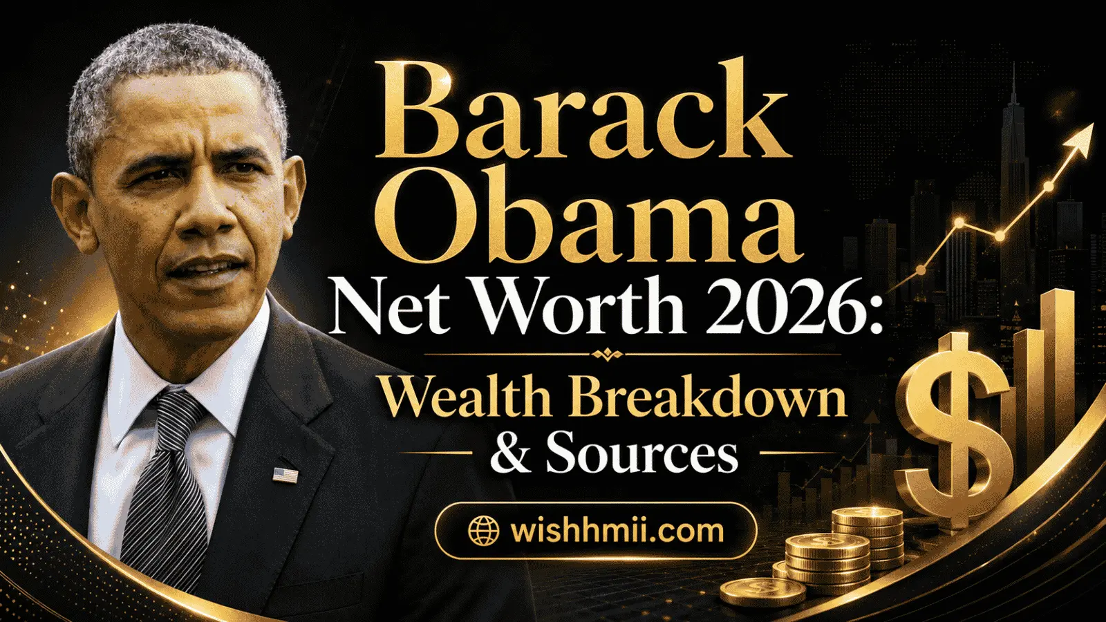 Barack Obama Net Worth 2026: Wealth Breakdown & Sources