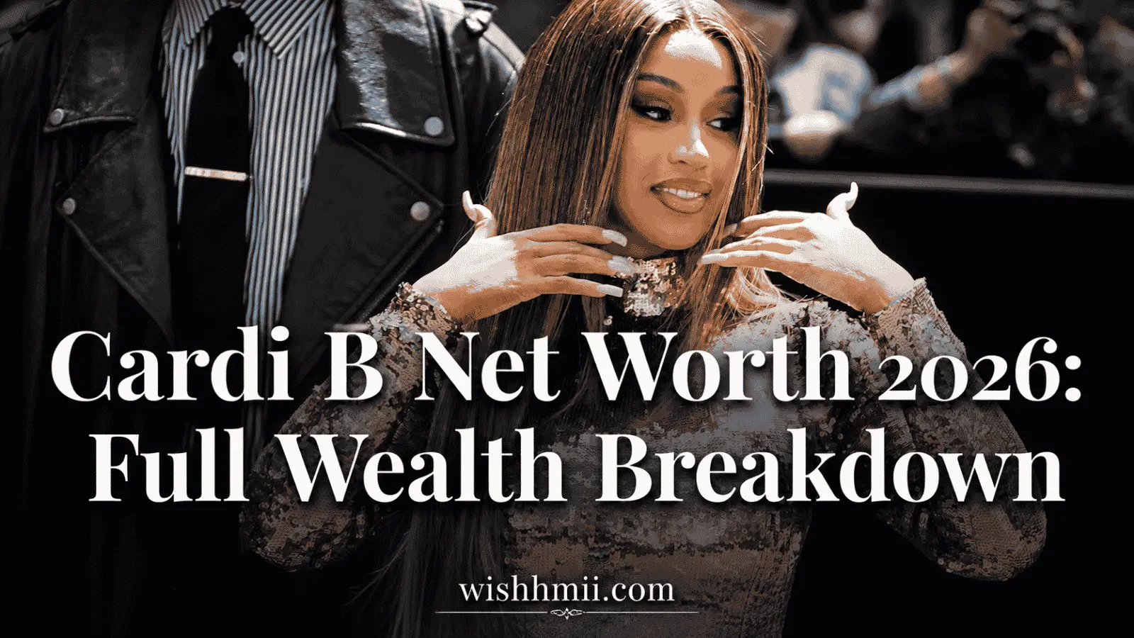 Cardi B Net Worth 2026: Full Wealth Breakdown
