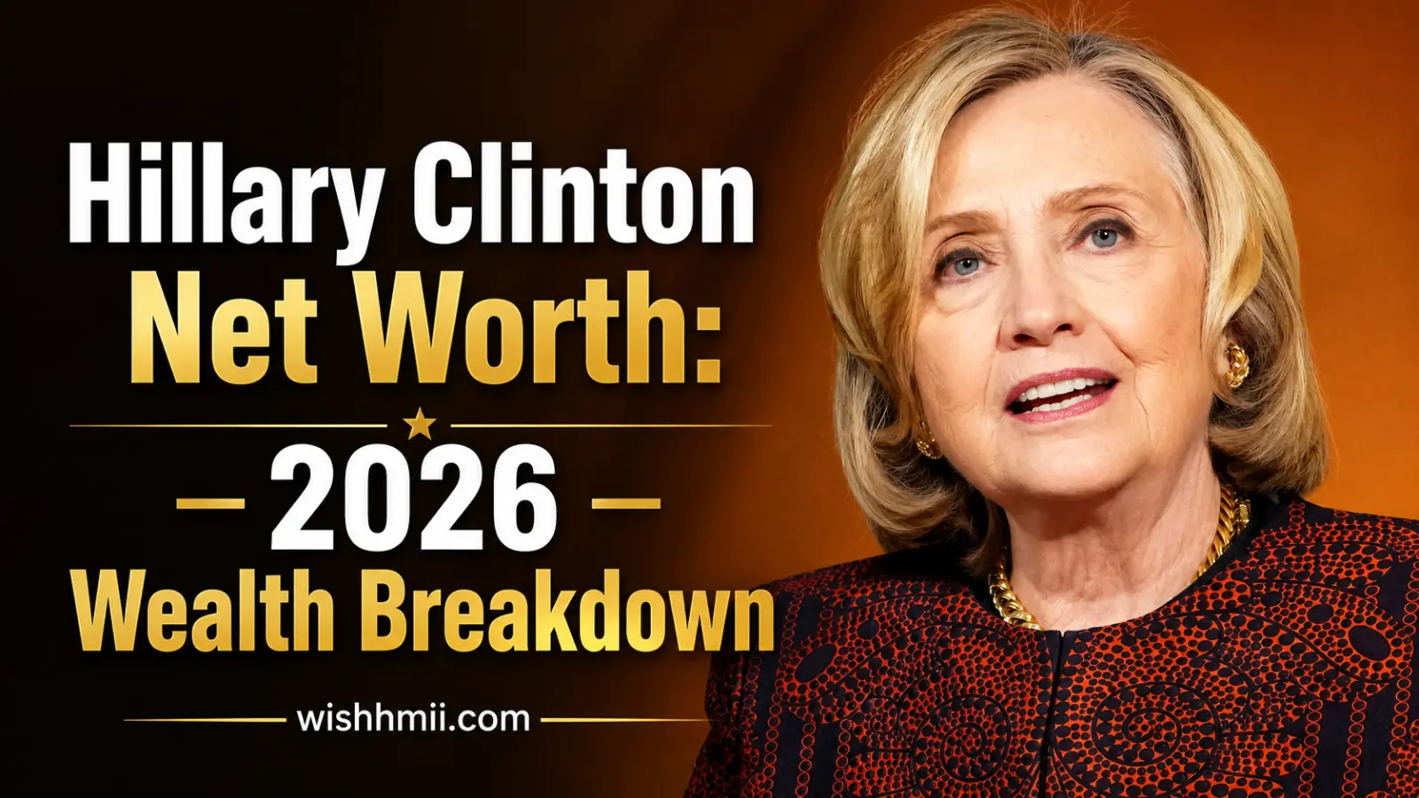 Hillary Clinton Net Worth: 2026 Wealth Breakdown