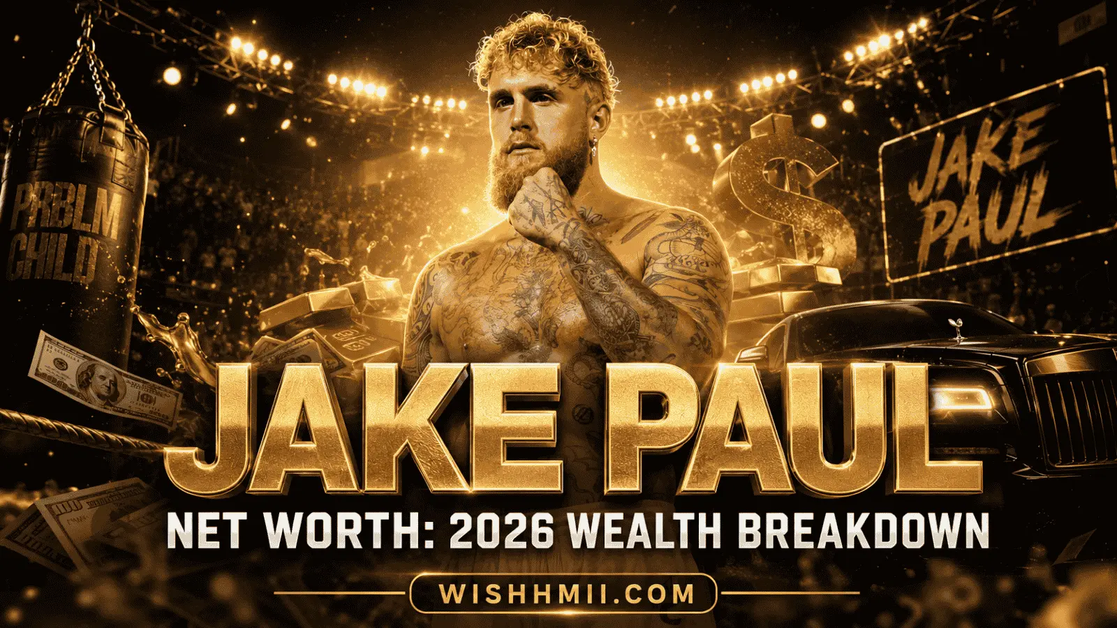 Jake Paul Net Worth: 2026 Wealth Breakdown