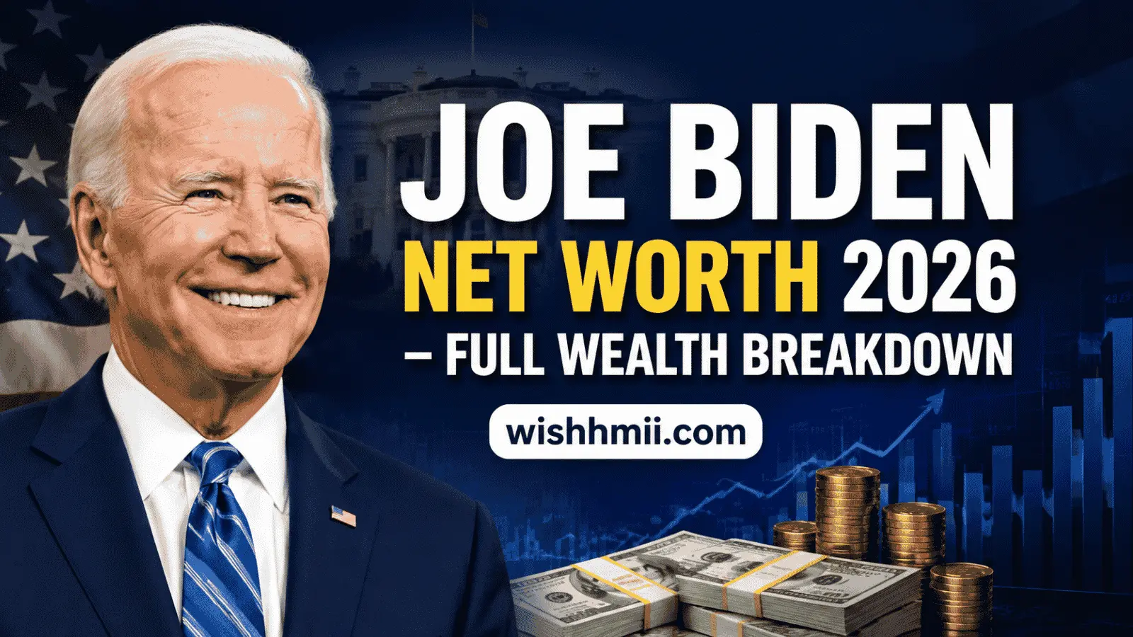 Joe Biden Net Worth 2026 – Full Wealth Breakdown