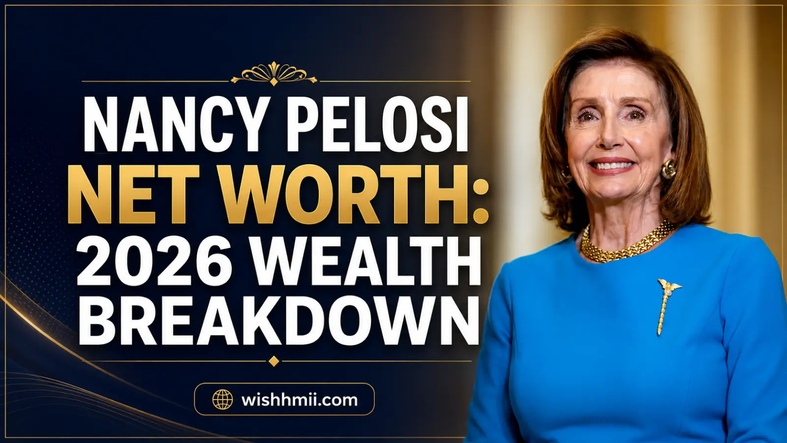 Nancy Pelosi Net Worth: 2026 Wealth Breakdown