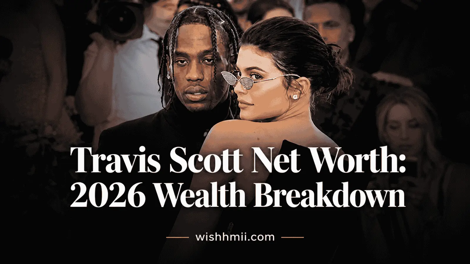 Travis Scott Net Worth: 2026 Wealth Breakdown