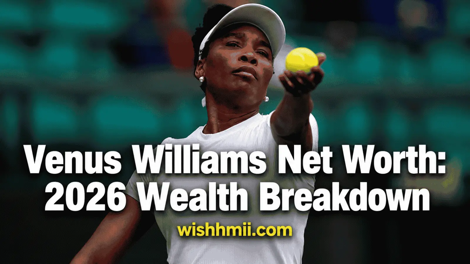 Venus Williams Net Worth: 2026 Wealth Breakdown